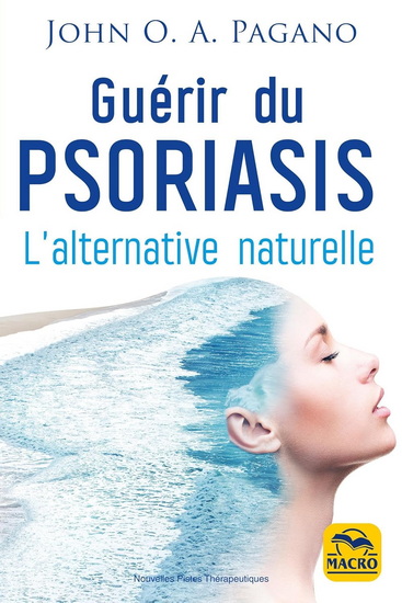 Guérir du psoriasis : l'alternative naturelle 4e éd. - JOHN O A PAGANO