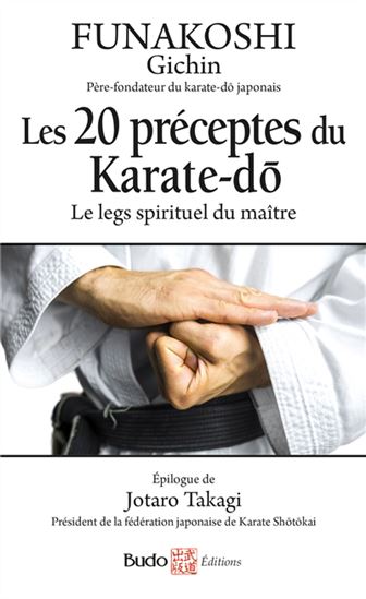 Les 20 préceptes directeurs du karate-do : le legs spirituel du maître - GICHIN FUNAKOSHI