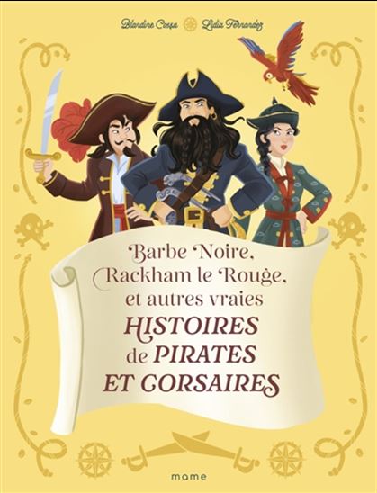 Barbe Noire, Rackam le Rouge et autres vraies histoires de pirates et de corsaires - BLANDINE COSSA - LIDIA FERNANDEZ