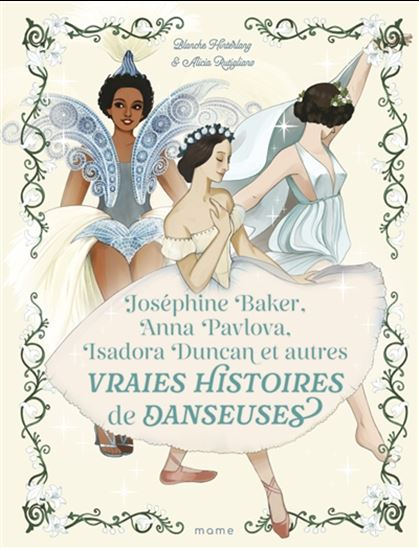 Joséphine Baker, Anna Pavlova, Isadora Duncan et autres vraies histoires de danseuses - BLANCHE HINTERLANG - ALICIA RUTIGLIANO