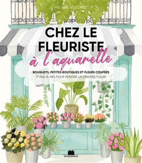 Chez le fleuriste : à l&#39;aquarelle - MÉLANIE VOITURIEZ