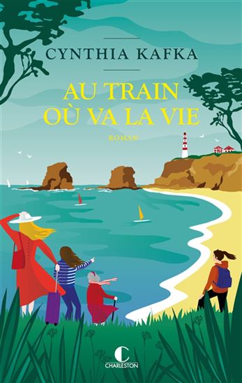 Au train où va la vie - CYNTHIA KAFKA