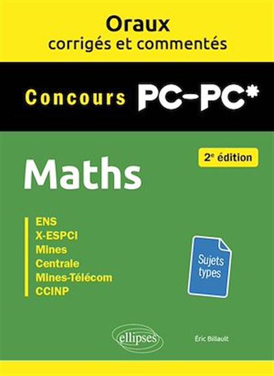 Oraux corrigés et commentés de Maths PC/PC* - ÉRIC BILLAULT