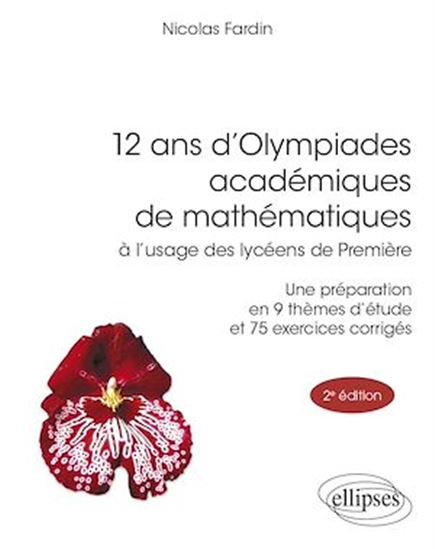 12 ans d'Olympiades académiques de mathématiques - NICOLAS FARDIN