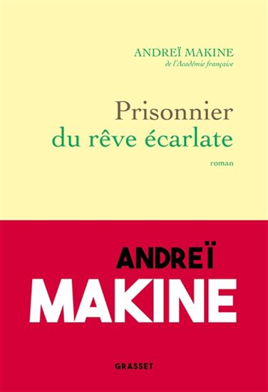 Prisonnier du rêve écarlate - ANDREÏ MAKINE
