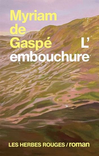 L&#39;Embouchure - MYRIAM DE GASPÉ