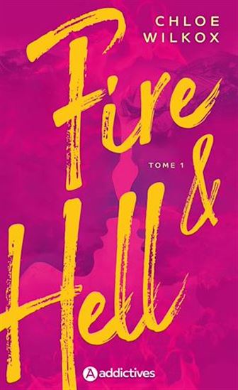 Fire and Hell - Tome 1 - CHLOÉ WILKOX
