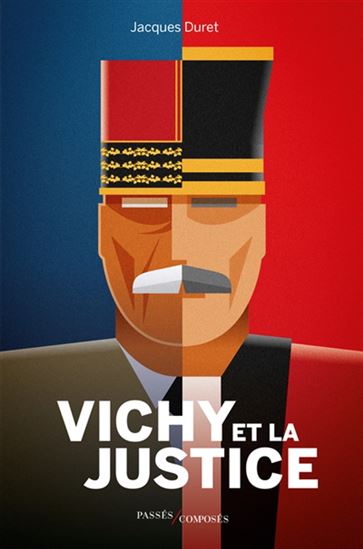 Vichy et la justice - JACQUES DURET