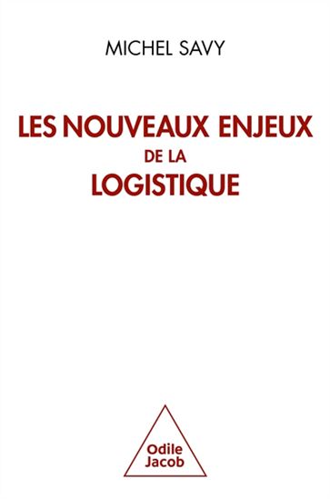 Les Nouveaux enjeux de la logistique - MICHEL SAVY