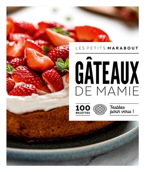 Gâteaux de mamie : 100 recettes testées pour vous ! - COLLECTIF