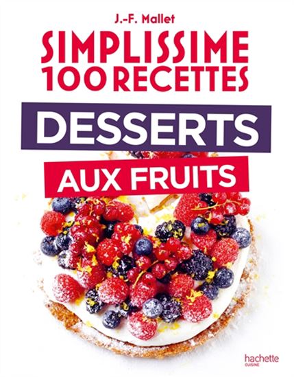 Simplissime 100 recettes : desserts aux fruits - JEAN-FRANÇOIS MALLET