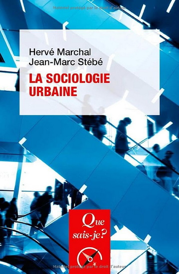 La Sociologie urbaine 8e éd. - HERVÉ MARCHAL - JEAN-MARC STÉBÉ