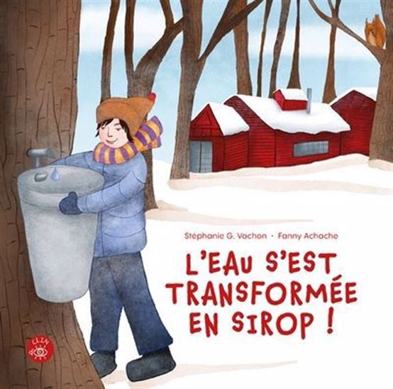 L&#39;Eau s&#39;est transformée en sirop! - STÉPHANIE G VACHON - FANNY ACHACHE