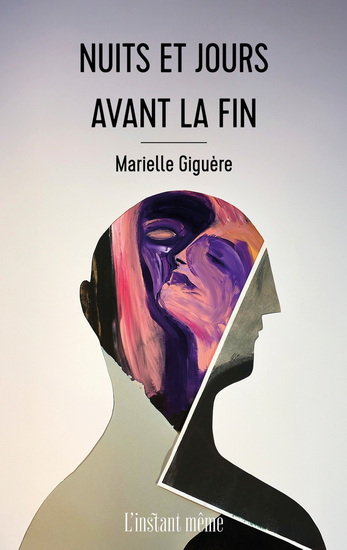 Nuits et jours avant la fin - MARIELLE GIGUÈRE