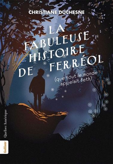 La Fabuleuse Histoire de Ferréol (que tout le monde appelait Beth) - CHRISTIANE DUCHESNE