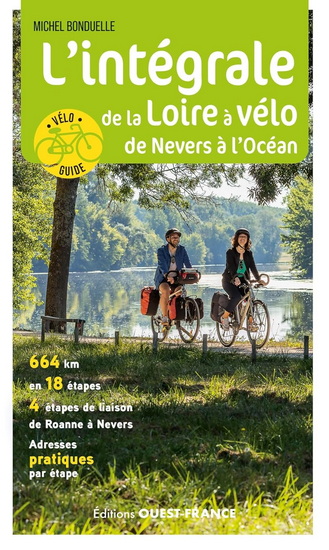L'Intégrale de la Loire à vélo : de Nevers à l'océan N. éd. - MICHEL BONDUELLE - PATRICK MÉRIENNE