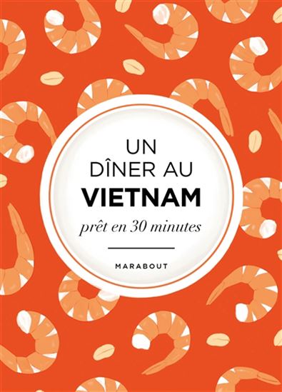 Un dîner au Vietnam : prêt en 30 minutes - COLLECTIF