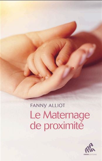 Le Maternage de proximité - FANNY ALLIOT