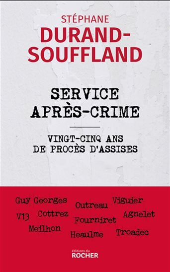 Service après-crime : vingt-cinq ans de procès d&#39;assises - STÉPHANE DURAND-SOUFFLAND