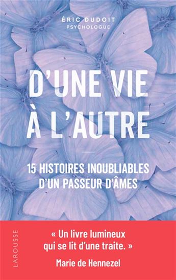 D'une vie à l'autre : 15 histoires inoubliables d'un passeur d'âmes - ERIC DUDOIT