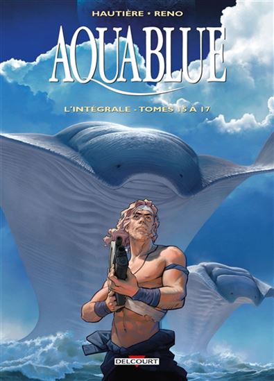 Aquablue L&#39;intégrale T.15-17 - RÉGIS HAUTIÈRE - RENO