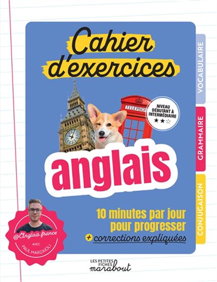 Cahier d&#39;exercices, anglais : 10 min par jour pour progresser + corrections expliquées : niveau débutant à intermédiaire - PAUL MARZAIOLI