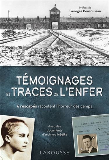 Témoignages et traces de l&#39;enfer : 6 rescapés racontent l&#39;horreur des camps - COLLECTIF