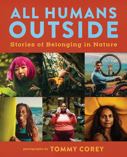 All Humans Outside: Stories of Belonging in Nature - TOMMY COREY