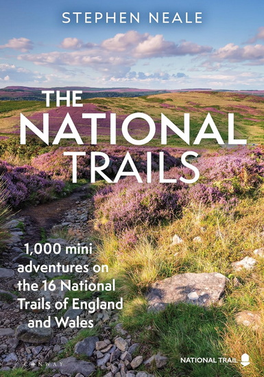The National Trails: 1,000 Mini Adventures on the 17 National Trails of England and Wales - STEPHEN NEALE
