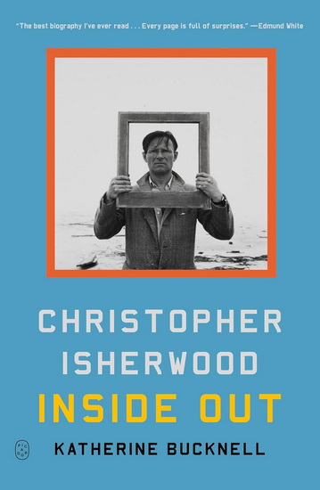 Christopher Isherwood Inside Out - KATHERINE BUCKNELL