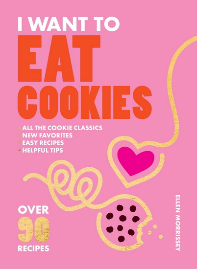 I Want to Eat Cookies - ELLEN MORRISSEY