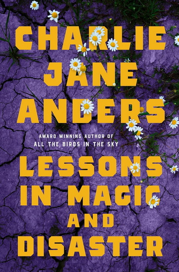 Lessons in Magic and Disaster - CHARLIE JANE ANDERS