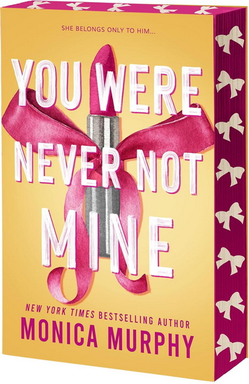 You Were Never Not Mine - MONICA MURPHY