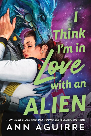 I Think I&#39;m in Love with an Alien - ANN AGUIRRE