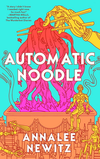 Automatic Noodle - ANNALEE NEWITZ