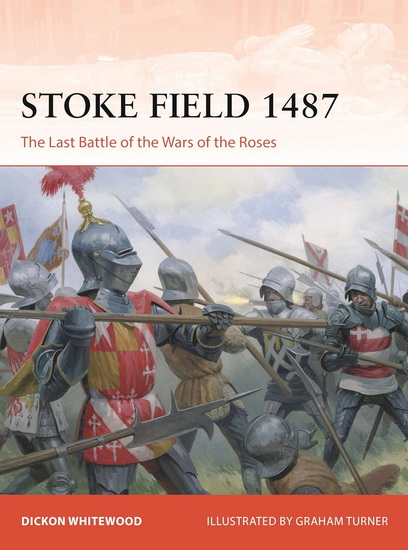 Stoke 1487: The Last Battle of the Wars of the Roses - DICKON WHITEWOOD - GRAHAM TURNER