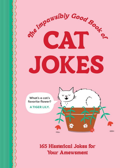 Impawsibly Good Book of Cat Jokes: 165 Hissterical Jokes for Your Amewsment - THOMAS NOWAK