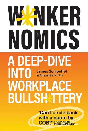 Wankernomics: Learn the skills you need to get to the top - JAMES SCHLOEFFEL - CHARLES FIRTH