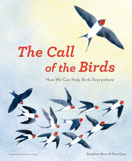 The Call of the Birds: How We Can Help Birds Everywhere - SÉRAPHINE MENU - FLEUR OURY