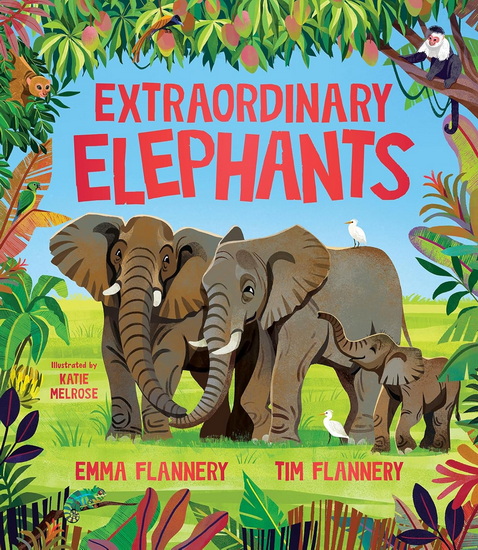 Extraordinary Elephants - TIM FLANNERY & AL