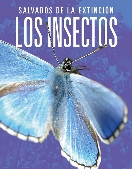 Los insectos: Salvados de la extincion - JOANNE MATTERN