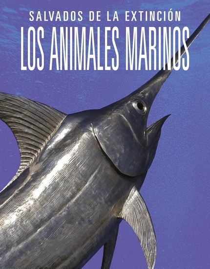 Los animales marinos: Salvados de la extincion - JOANNE MATTERN