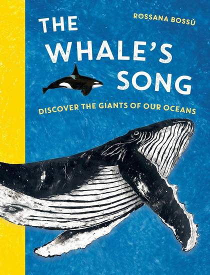 The Whale's Song: Discover the Giants of the Ocean - ROSSANA BOSSÙ