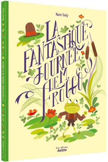 La Fantastique journée de M. Froggo - MARIE TOULY