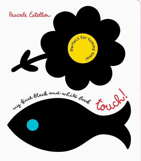 My First Black and White Book: Touch! - PASCALE ESTELLON