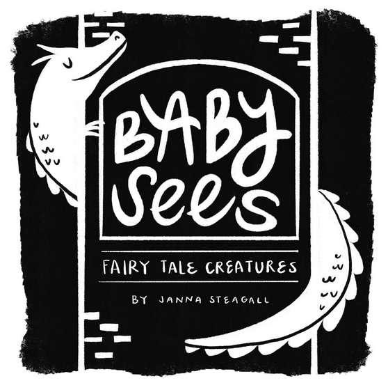 Baby Sees Fairy Tale Creatures: A High-Contrast Board Book for Babies - JANNA STEAGALL