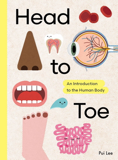 Head to Toe: An Introduction to the Human Body - PUI LEE