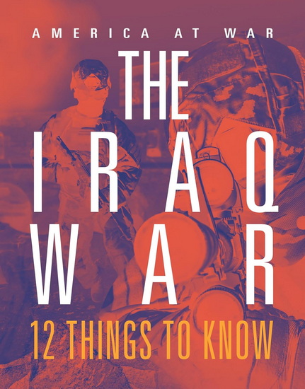 The Iraq War: 12 Things to Know - LORI DITTMER