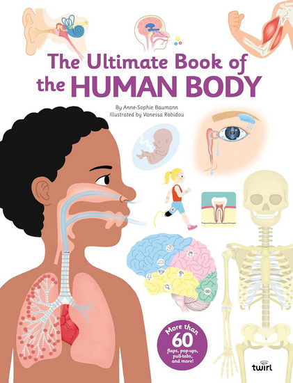 The Ultimate Book of the Human Body - ANNE-SOPHIE BAUMANN - VANESSA ROBIDOU