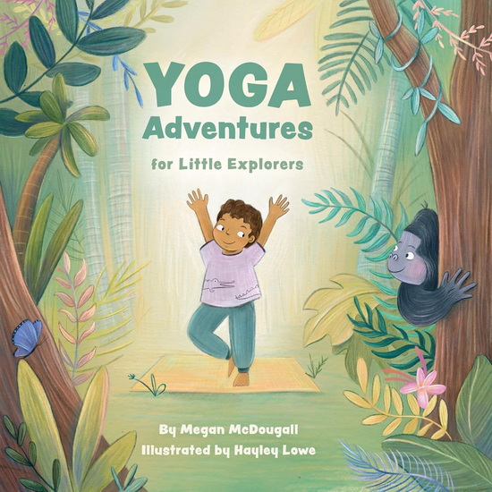 Yoga Adventures for Little Explorers - MEGAN MCDOUGALL - HAYLEY LOWE